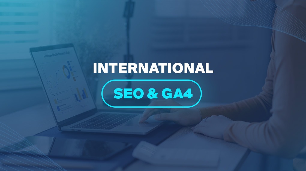 International SEO & GA4 