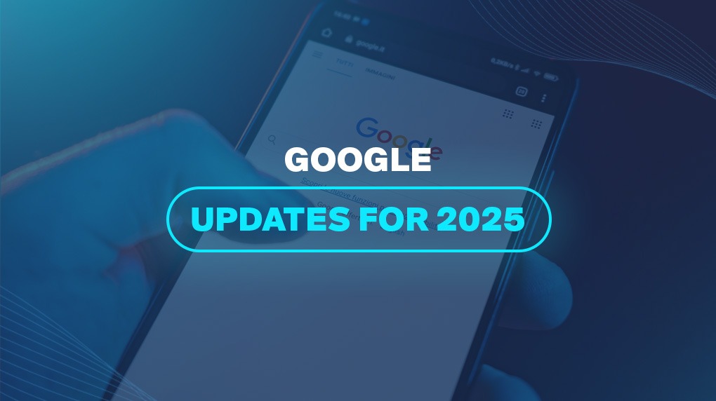 Google Updates for 2025