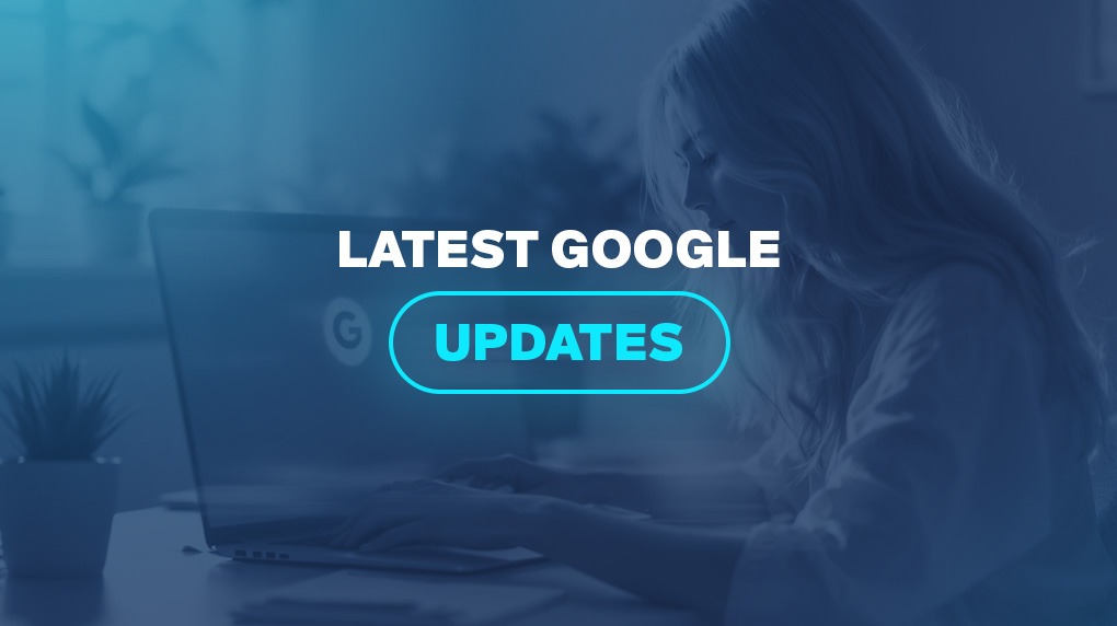 Latest Google Updates
