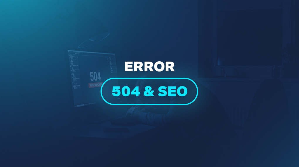 Error 504 & SEO