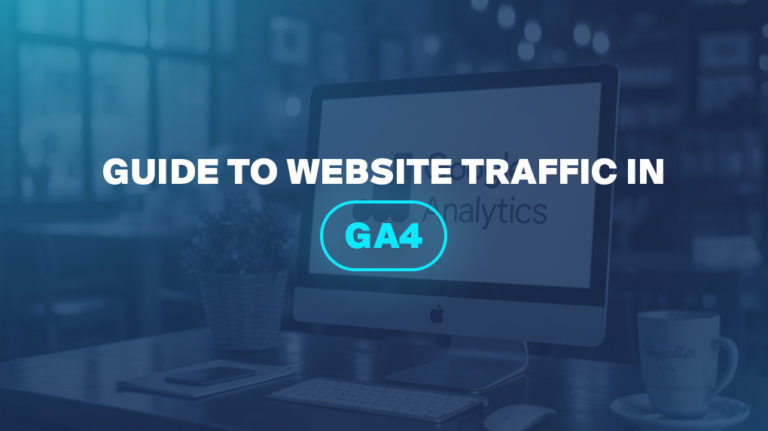 Guide to Website Traffic in GA4