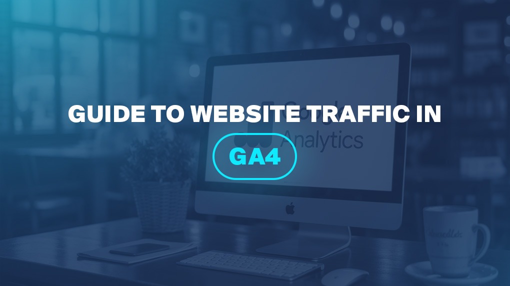 Guide to Website Traffic in GA4