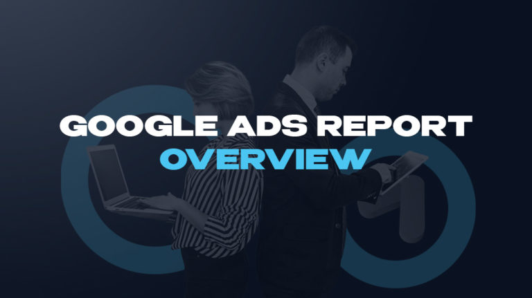 Google Ads Report Overview Google Ads Report Overview