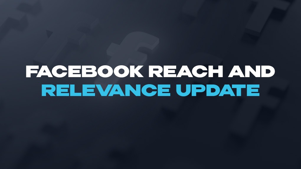 Facebook Reach and Relevance Update