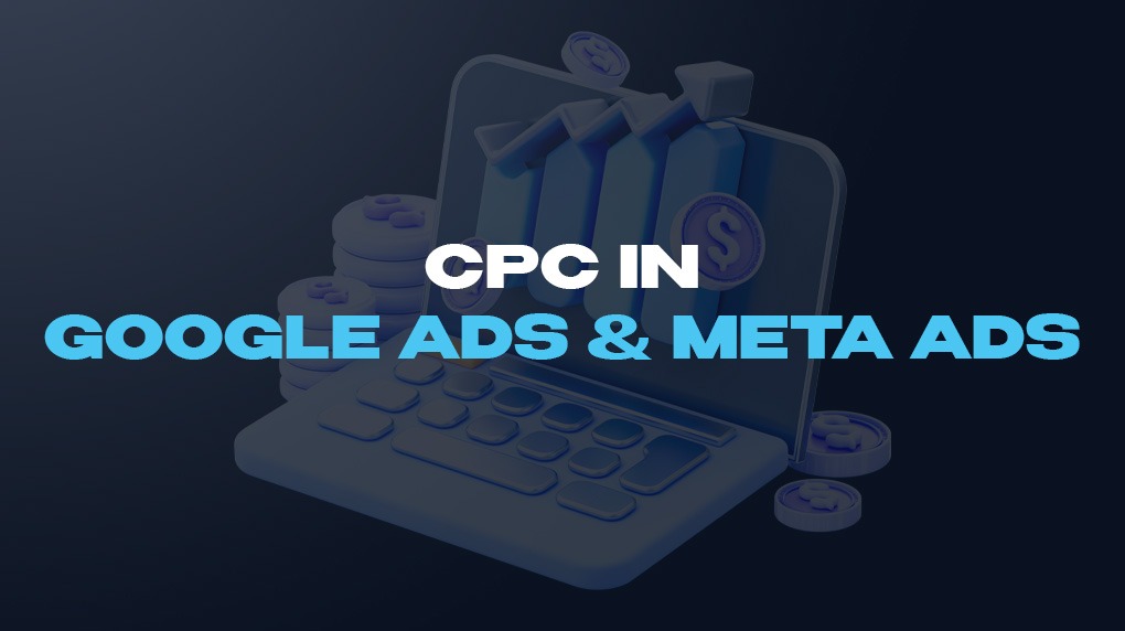 CPC in Google Ads & Meta Ads